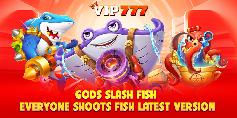 Gods Slash Fish - Everyone shoots fish latest version